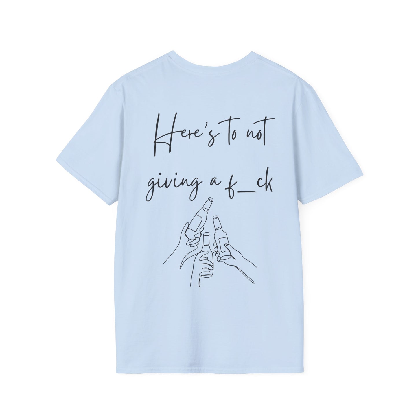 Cheers to Not Giving a F*ck Unisex Softstyle T-Shirt