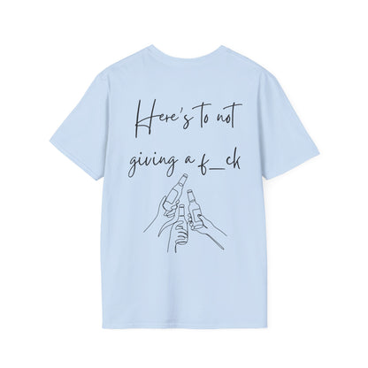 Cheers to Not Giving a F*ck Unisex Softstyle T-Shirt