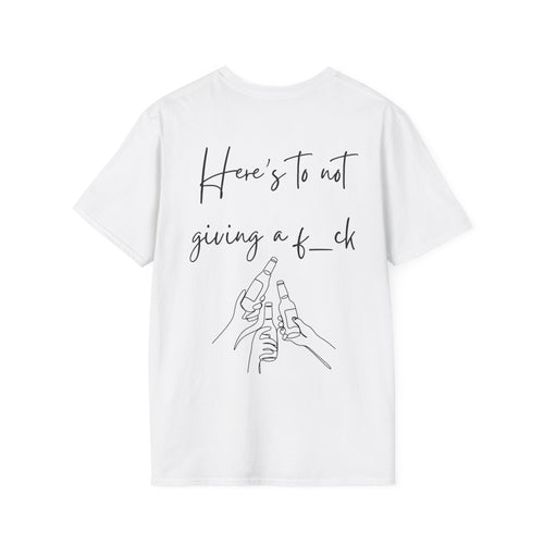 Cheers to Not Giving a F*ck Unisex Softstyle T-Shirt