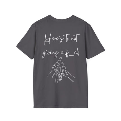 Cheers to Not Giving a F*ck Unisex Softstyle T-Shirt