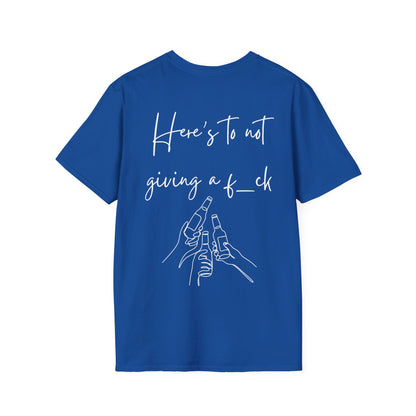 Cheers to Not Giving a F*ck Unisex Softstyle T-Shirt