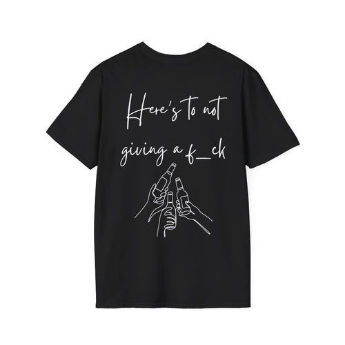 Cheers to Not Giving a F*ck Unisex Softstyle T-Shirt