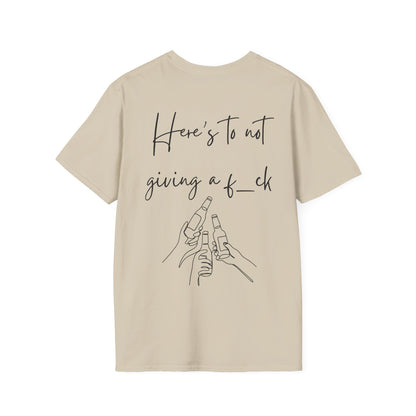 Cheers to Not Giving a F*ck Unisex Softstyle T-Shirt